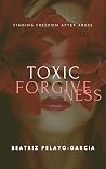 Toxic Forgiveness...