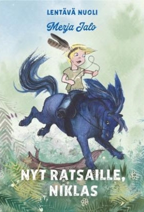 Nyt ratsaille, Niklas (Lentävä nuoli, #3)