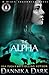 The Alpha (Black Arrowhead, #2; Mageriverse #16) by Dannika Dark