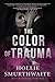 The Color of Trauma by Hollie Smurthwaite
