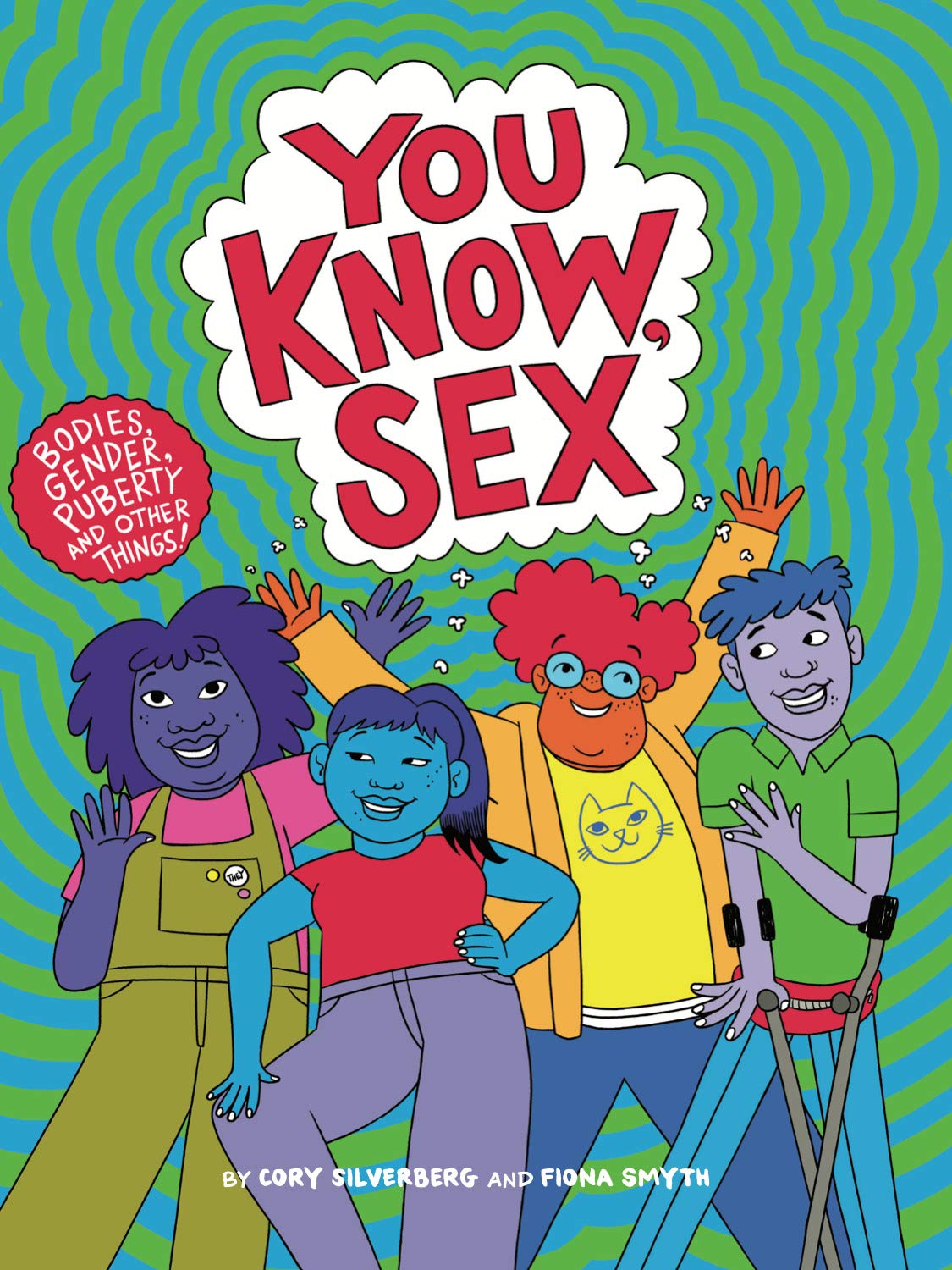 You Know, Sex: Bodies, Gender, Puberty, and Other Things (Kindle Edition)
