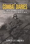 Book cover for The Combat Diaries: True Stories from the Frontlines of World War II