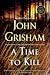 A Time to Kill (Jake Brigance, #1)