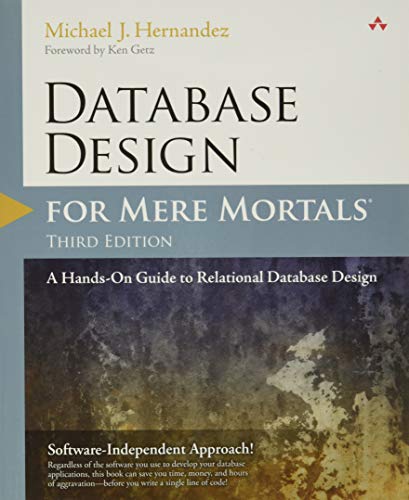 Database Design for Mere Mortals: A Hands-On Guide to Relational Database Design (3rd Edition) by Michael J. Hernandez, Addison-Wesley Professional