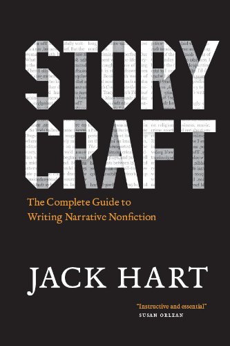 Storycraft: The Complete Guide to Writing Narrative Nonfiction (Chicago Guides to Writing, Editing, and Publishing) by Jack Hart, University of Chicago Press