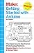 Getting Started with Arduino: The Open Source Electronics Prototyping Platform (Make) by Massimo Banzi, Maker Media, Inc