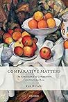 Comparative Matters: The Renaissance of Comparative Constitutional Law by Ran Hirschl, Oxford University Press