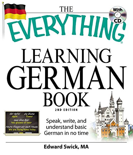 The Everything Learning German Book: Speak, write, and understand basic German in no time by Edward Swick, Everything