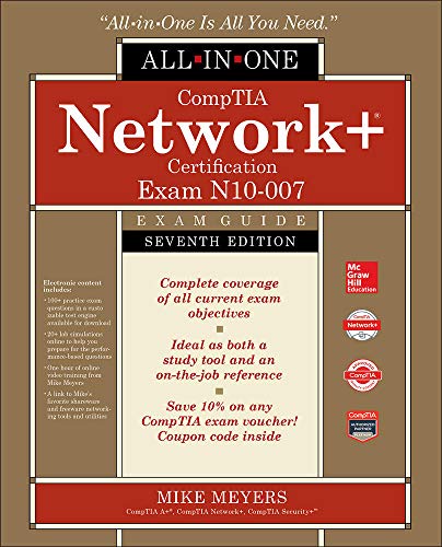 CompTIA Network+ Certification All-in-One Exam Guide, Seventh Edition (Exam N10-007) by Mike Meyers, McGraw-Hill Education