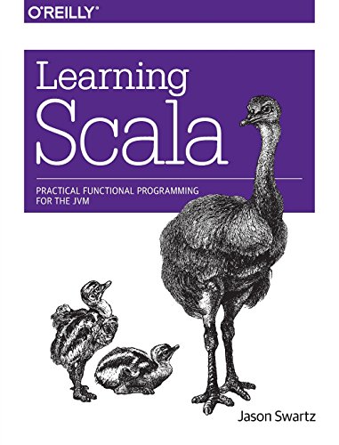 Learning Scala: Practical Functional Programming for the JVM by Jason Swartz, O'Reilly Media
