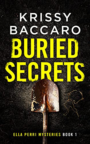 Buried Secrets: A Novel of Dark Family Secrets and a Decades-Old Disappearance (Ella Perri Mysteries Book 1)