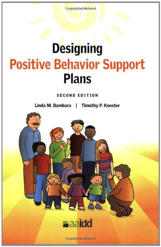 Designing Positive Behavior Support Plans, 2nd Edition by Linda M. Bambara, American Association on Intellectual and Developmental Disabilities