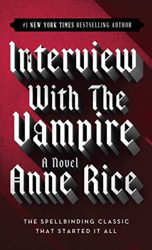 Interview with the Vampire: Book One of the Vampire Chronicles