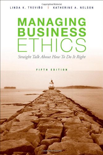 Managing Business Ethics: Straight Talk about How to Do It Right by Linda K. Trevino, Wiley