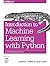 Introduction to Machine Learning with Python: A Guide for Data Scientists by Andreas C. Müller, O'Reilly Media