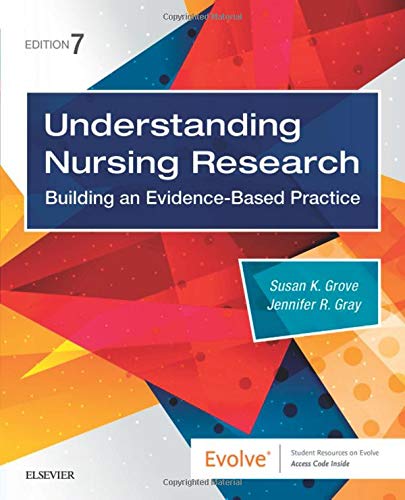 Understanding Nursing Research: Building an Evidence-Based Practice by Susan K. Grove PhD  RN  ANP-BC  GNP-BC, Saunders