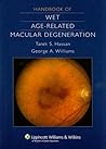 Handbook of Wet Age-Related Macular Degeneration by Tarek  S Hassan, Lippincott Williams & Wilkins