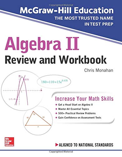 McGraw-Hill Education Algebra II Review and Workbook by Christopher Monahan, McGraw-Hill Education