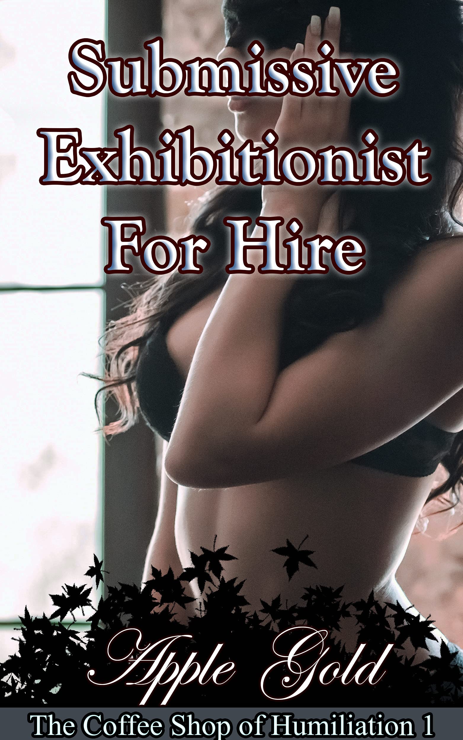 Submissive Exhibitionist For Hire (The Coffee Shop of Humiliation Book 1)