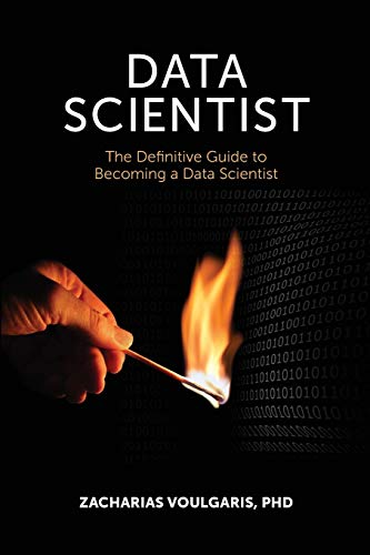 Data Scientist: The Definitive Guide to Becoming a Data Scientist by Zacharias Voulgaris PhD, Technics Publications, LLC