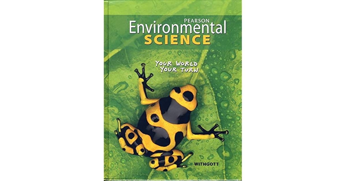 Environmental Science Your World, Your Turn by Jay Withgott, Pearson