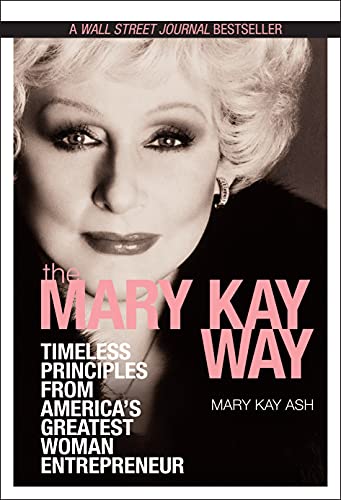 The Mary Kay Way: Timeless Principles from America's Greatest Woman Entrepreneur by Mary Kay Ash, Wiley
