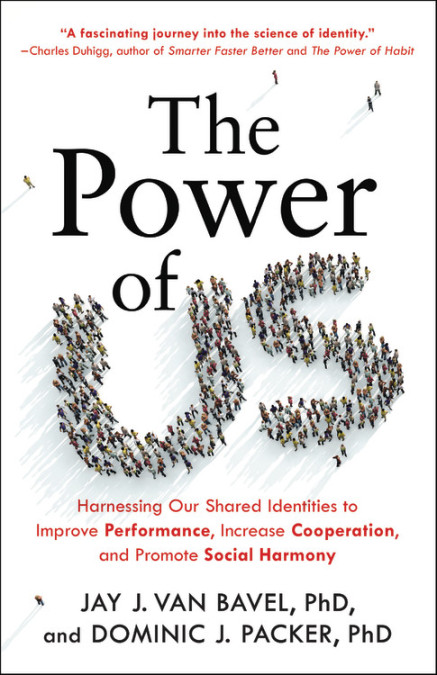 pdf download The Power of Us: Harnessing Our Shared Identities to Improve Performance, Increase Cooperation, and Promote Social Harmony