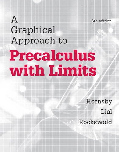A Graphical Approach to Precalculus with Limits (6th Edition) by John Hornsby, Pearson