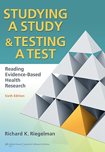 Studying A Study and Testing a Test: Reading Evidence-based Health Research by Richard K. Riegelman MD  MPH  PhD, LWW