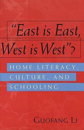 «East is East, West is West»?: Home Literacy, Culture, and Schooling (Rethinking Childhood) by Guofang Li, Peter Lang Inc., International Academic Publishers