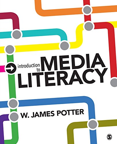 Introduction to Media Literacy by W. James Potter, SAGE Publications, Inc
