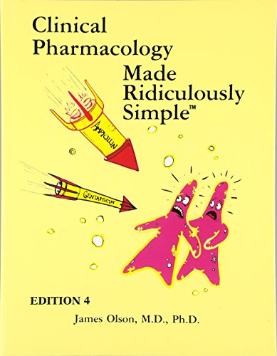 Clinical Pharmacology Made Ridiculously Simple by James Olson, MedMaster Inc