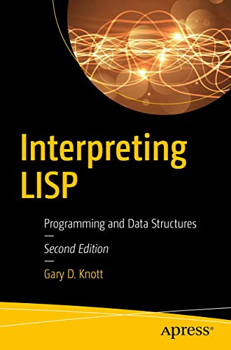 Interpreting LISP: Programming and Data Structures by Gary D. D. Knott, Apress