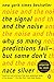 The Signal and the Noise: Why So Many Predictions Fail-but Some Don't