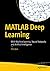 MATLAB Deep Learning: With ...
