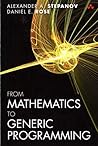 From Mathematics to Generic Programming by Alexander A. Stepanov, Addison-Wesley Professional