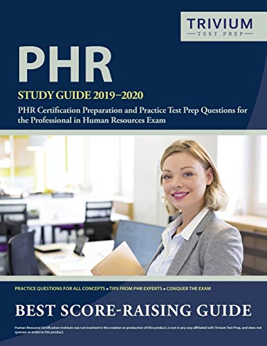 PHR Study Guide 2019-2020: PHR  Certification Preparation and Practice Test Prep Questions for the Professional in Human Resources Exam by Trivium HR Exam Prep Team, Trivium Test Prep