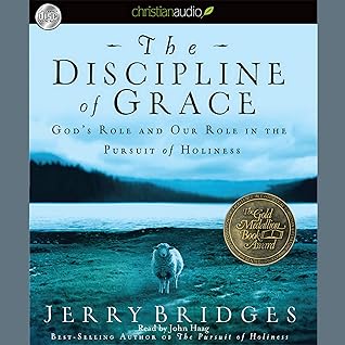 Discipline of Grace: God's Role and Our Role in the Pursuit of Holiness