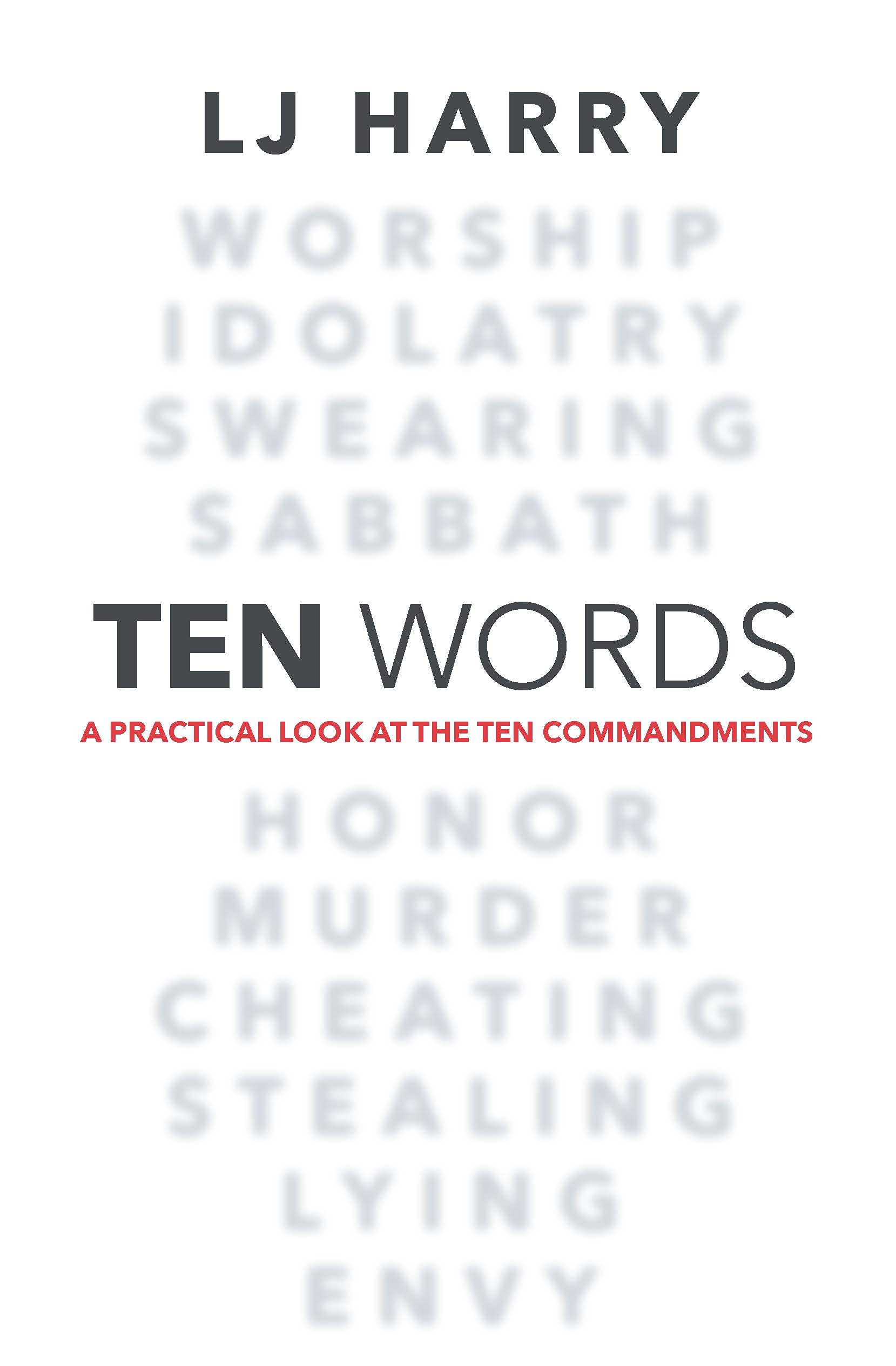 Ten Words: A Practical Look at the Ten Commandments (Kindle Edition)