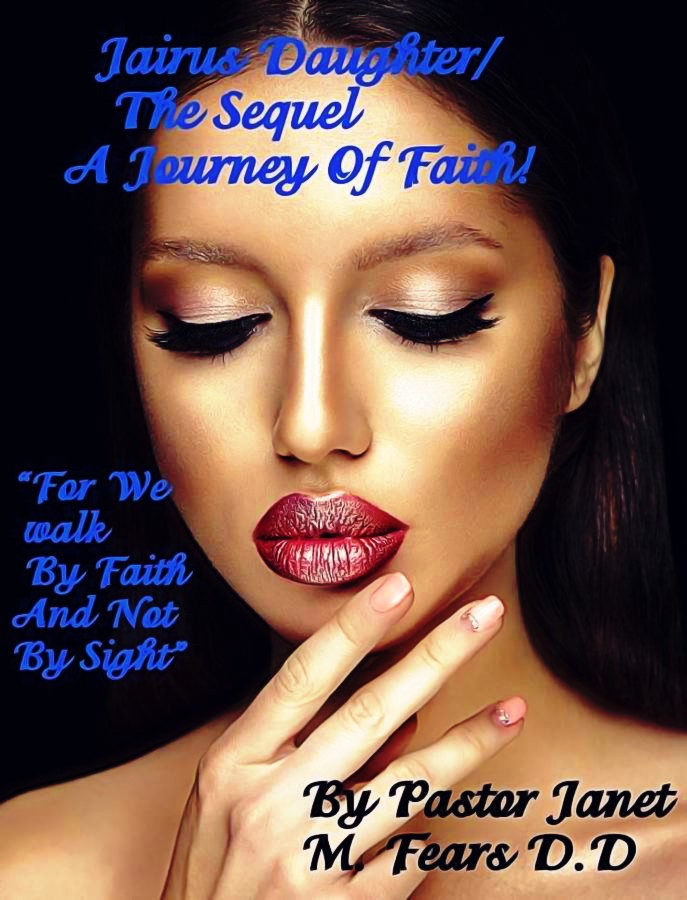 Jairus Daughter/ The sequel/  A Journey Of Faith/By pastor Janet M fears D D