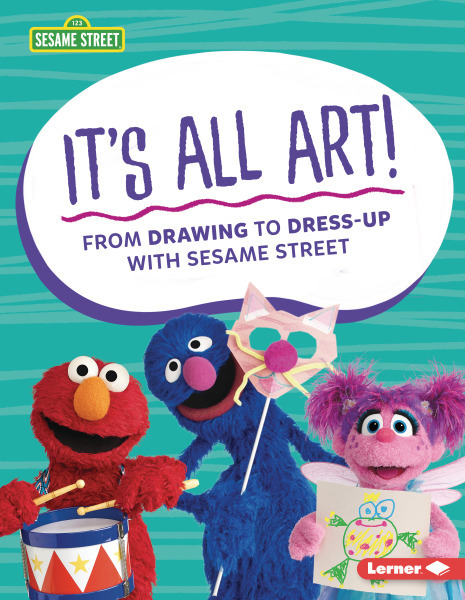 It's All Art!: From Drawing to Dress-up with Sesame Street (Hardcover)