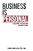 Business is Personal