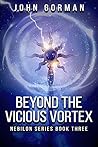 Beyond The Vicious Vortex (Nebilon Series, #3)