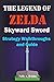 The Legend of Zelda Skyward Sword Strategy Walkthroughs and Guide: The Complete Step By Step Walkthrough to Become a Pro Player in the New the Legend of Zelda Skyworld Sword