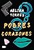 Pobres corazones by Melina Torres