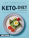 The Unofficial Keto Diet Cookbook: Delicious, Easy & Healthy Recipes that You'll Love to Cook and Eat