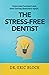 The Stress-Free Dentist: Ov...