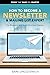 How to Become A Newsletter ...
