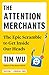 The Attention Merchants: The Epic Scramble to Get Inside Our Heads