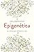 Epigenética. La ciencia que cambiará tu vida